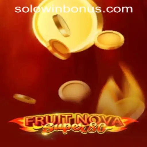 FruitNovaSuper80: A New Frontier in Online Gaming with SOLOWIN BONUS